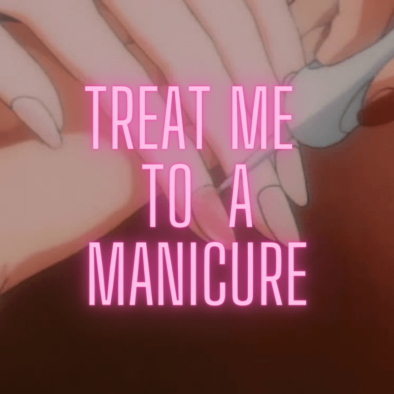 Treat Me To A Manicure