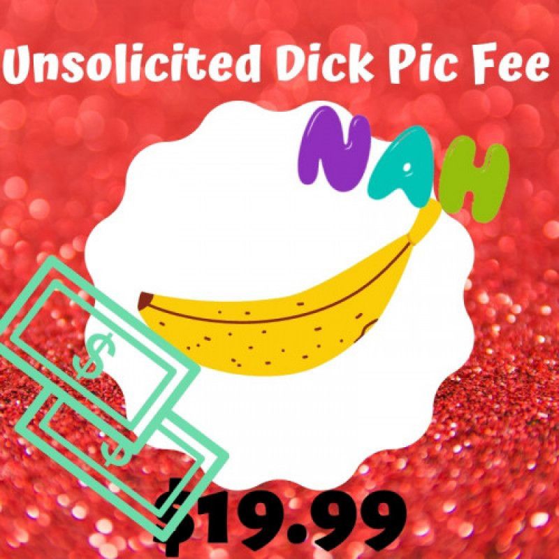 Unsolicited Dick Pick Fee