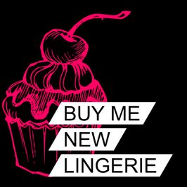 Buy Me New Lingerie