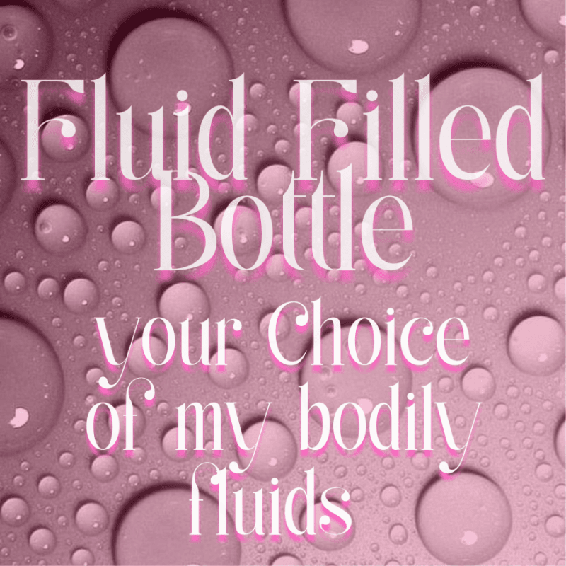 Bottled fluids of your choice 8oz