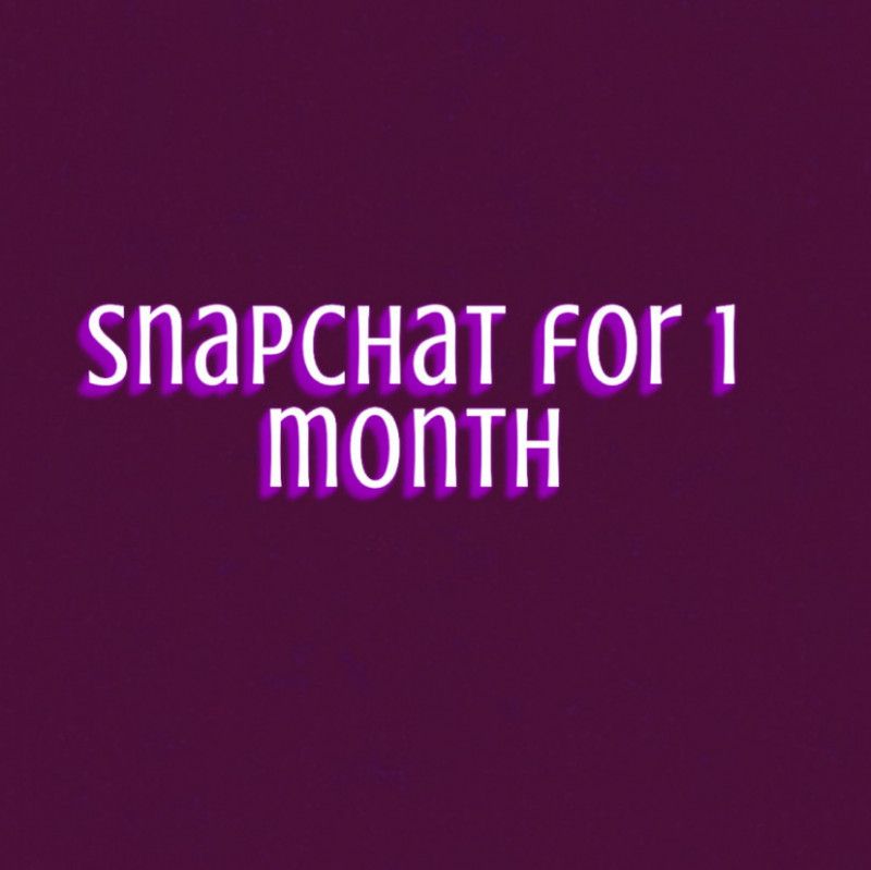 Snapchat for 1 month