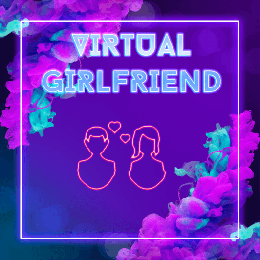 Vitrual Girlfriend Experience
