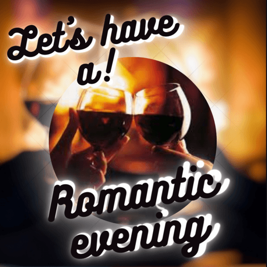 lets have a romantic evening