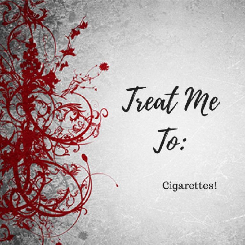 Treat Me To CIGARETTES