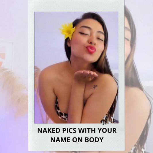 NAKED PICS WITH NAME ON BODY!