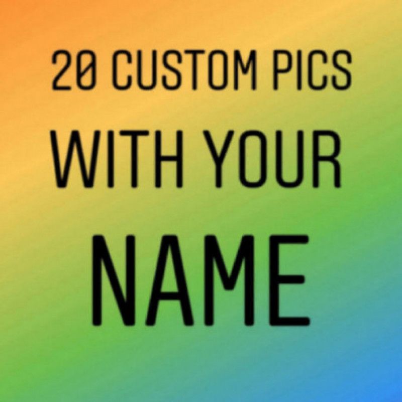 20 custom pics with your name