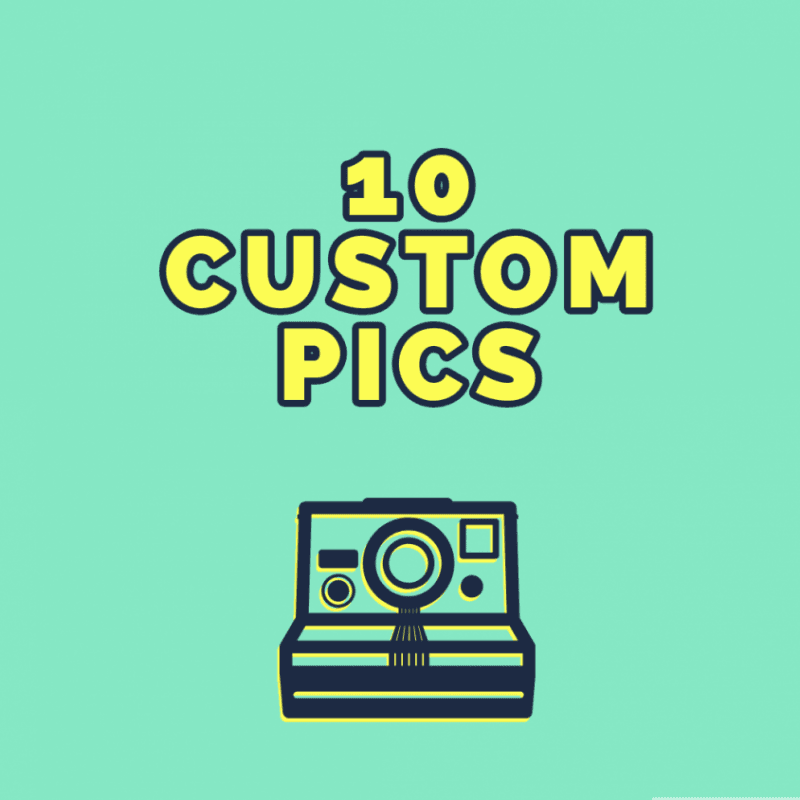 Ten Custom Pics