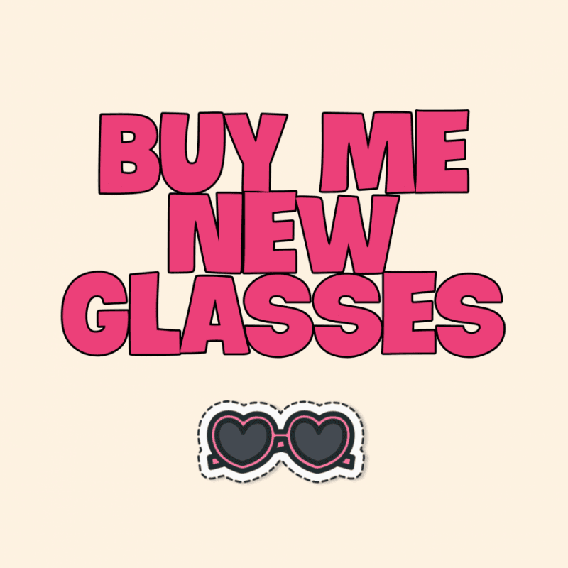 Buy Me New Glasses