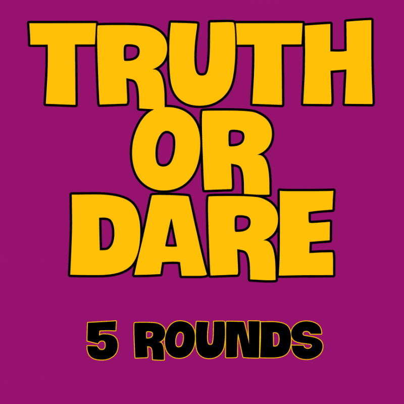 Truth or Dare: Five Rounds