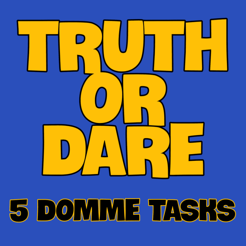 Truth or Dare Domme Style: Five Tasks