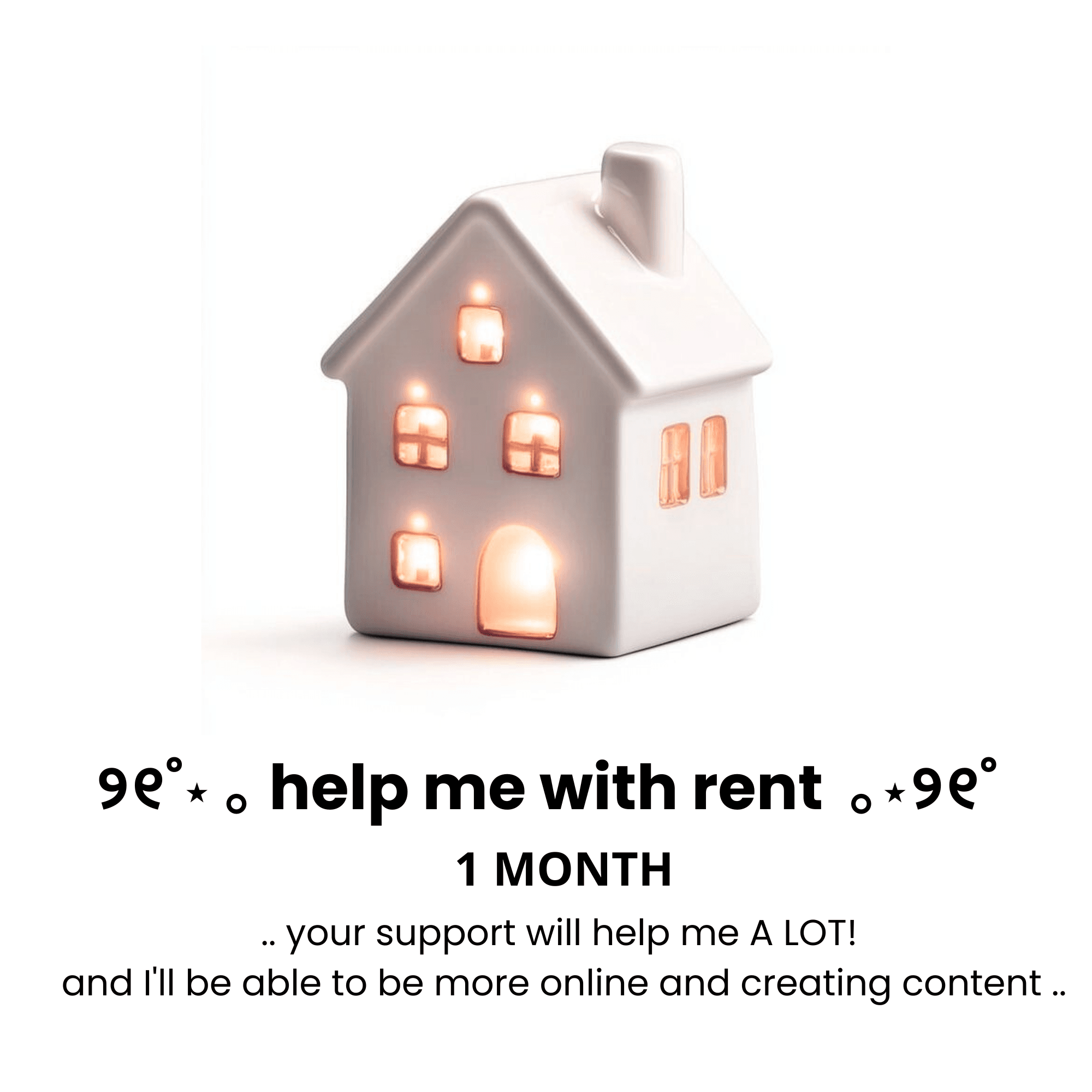 Help me paying 1 month of my rent