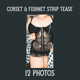 Corset and Fishnet Strip Tease