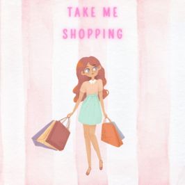 Make me happy! take me shopping