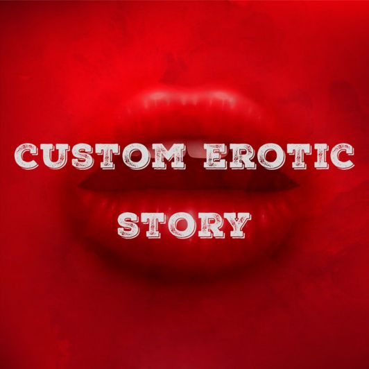 custom erotic story