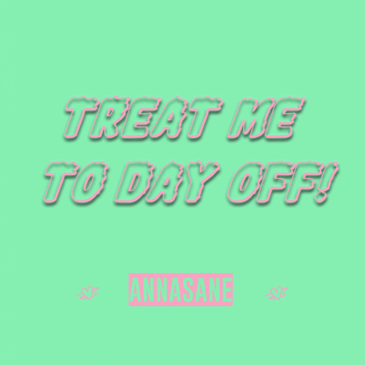 Treat Me To Day Off