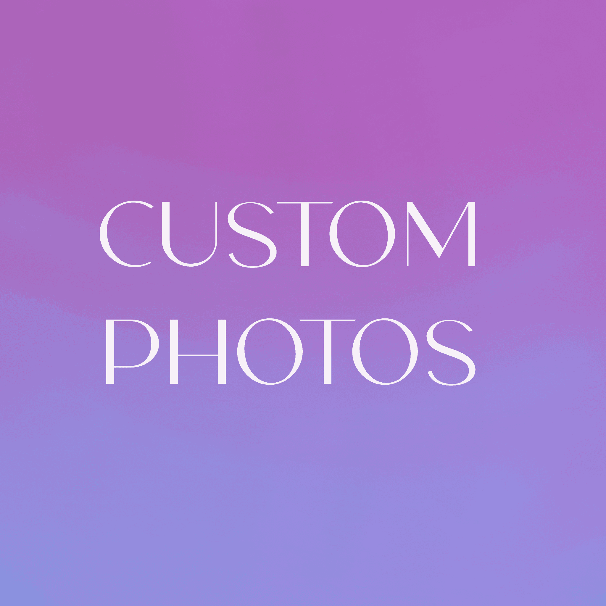 Custom Photos