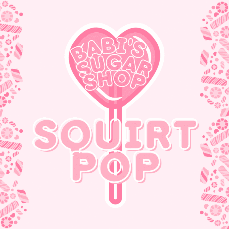 Babis Sugar Shop: Squirt Pop!