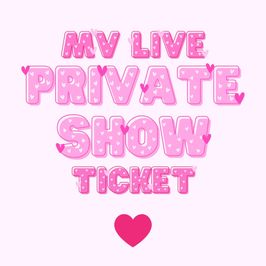 Private Show Ticket