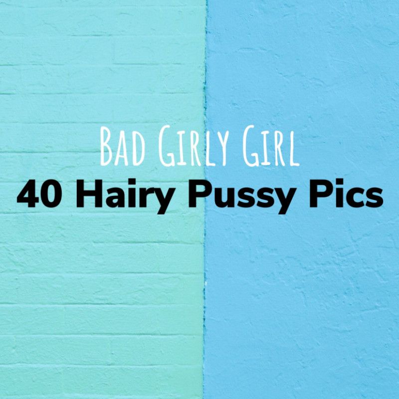 40 Hairy Pussy Pics