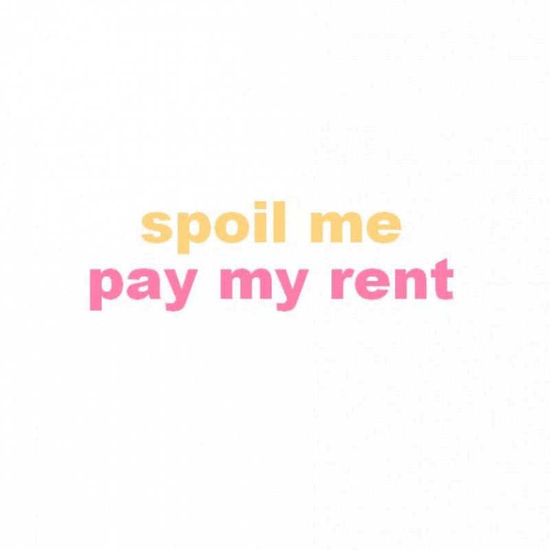 spoil me: pay my rent