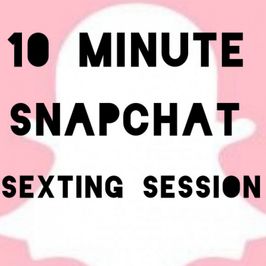 10 minutes Snapchat Sexting