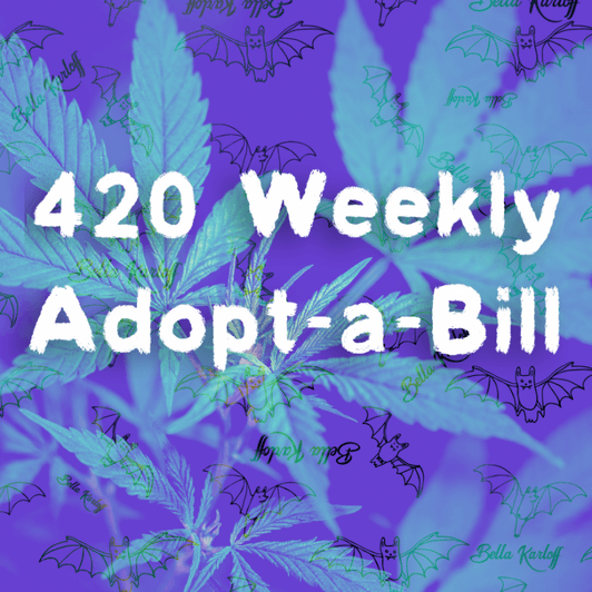 Weekly 420 Adopt A Bill