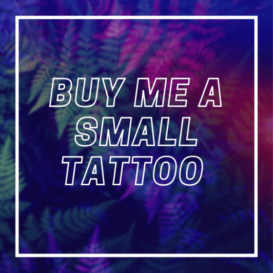 Buy Me a Small Tattoo