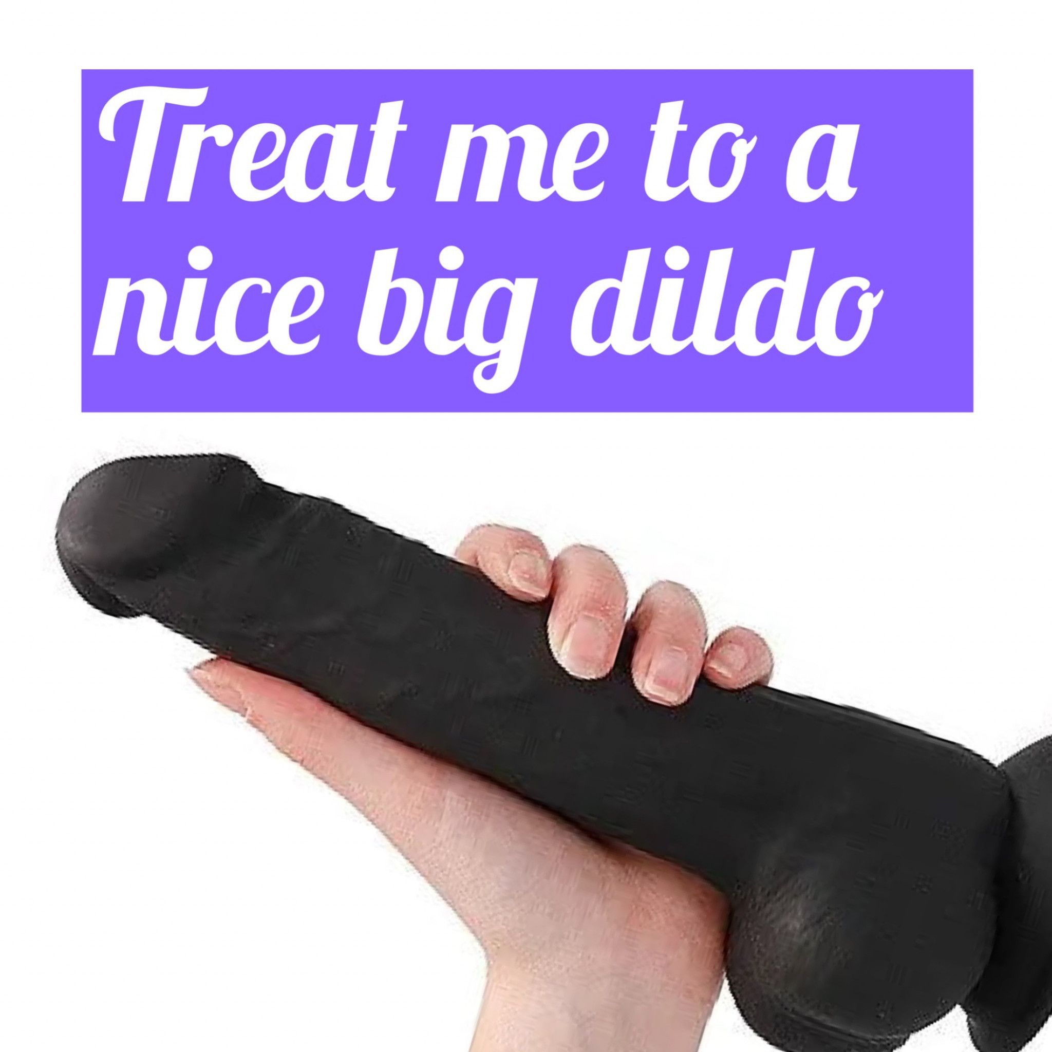 Treat me to a big black dildo