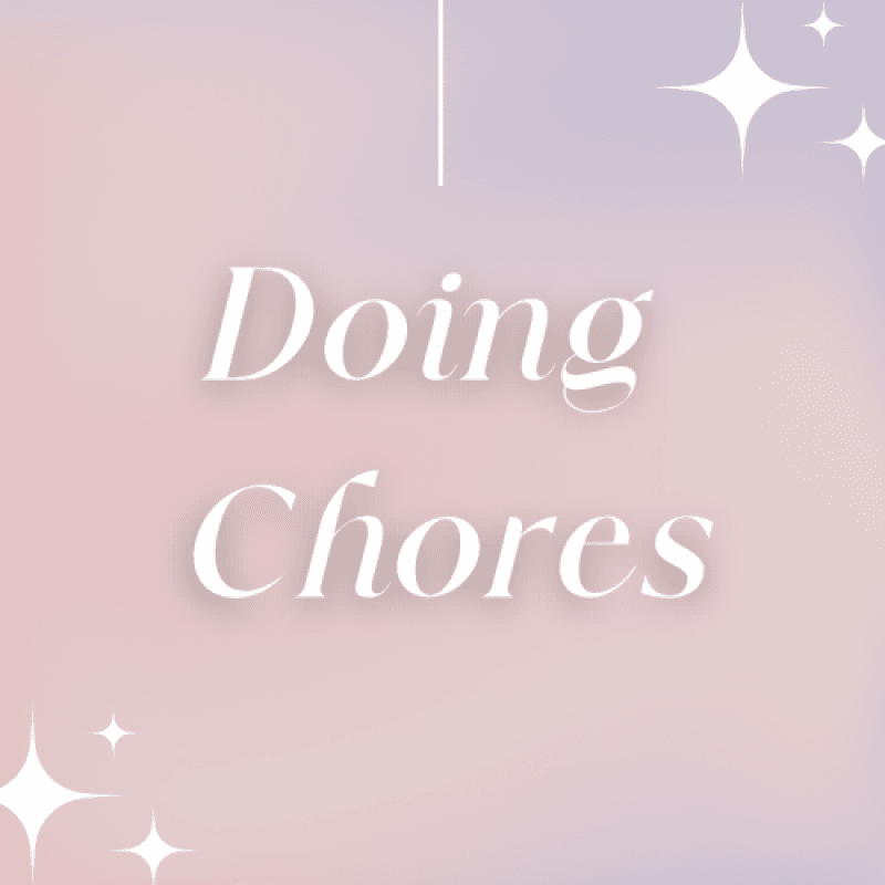 Doing chores!