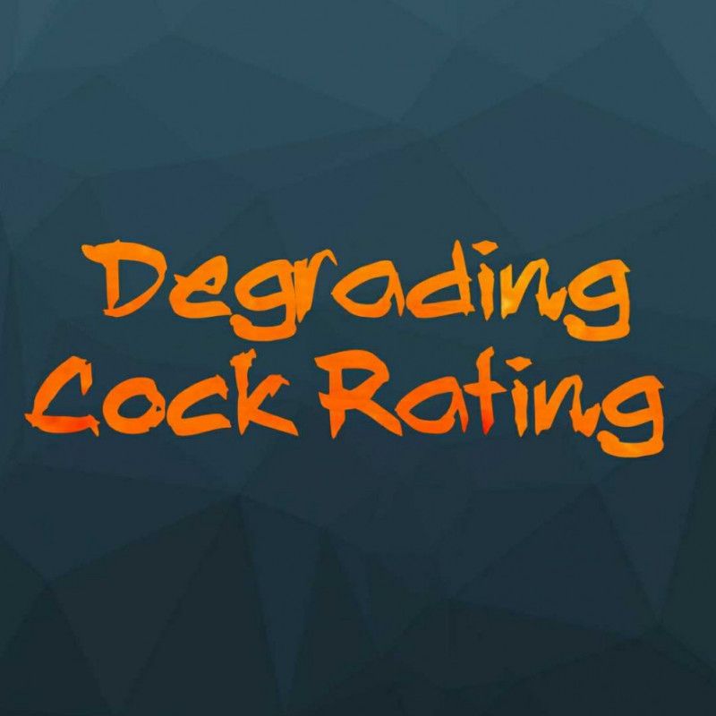 Degrading Cock Rating