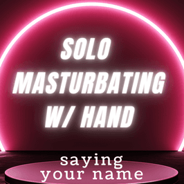 Solo masturbation while saying your name