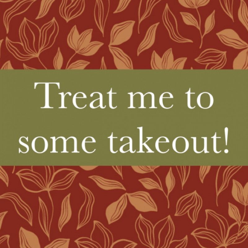 Treat me to takeout