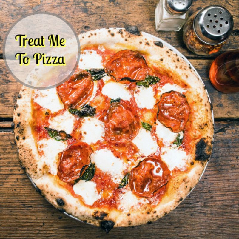 Treat me to Pizza