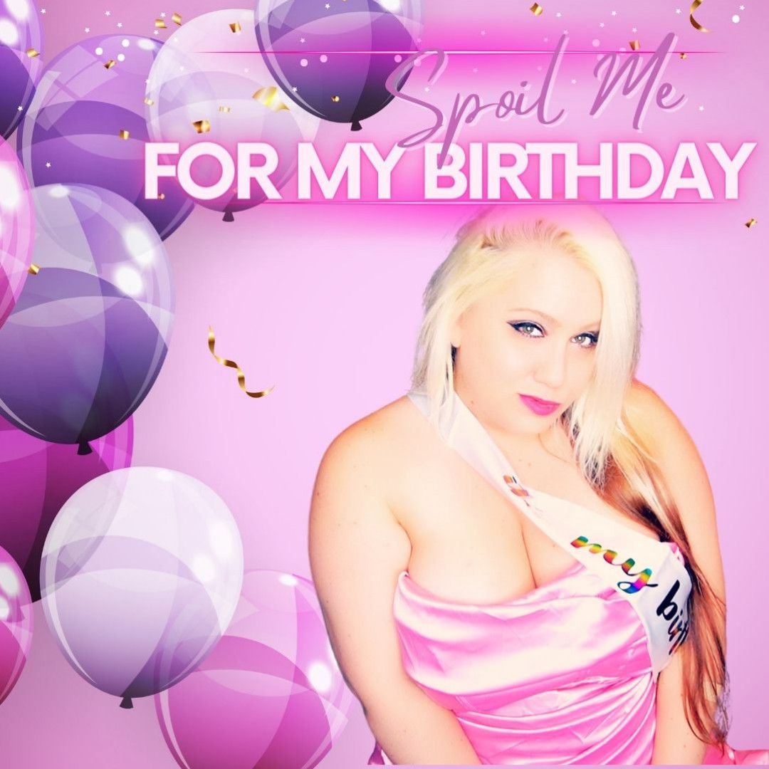 Spoil Me for My Birthday!