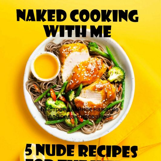 Weekly naked cooking with me