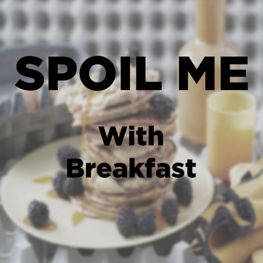 Spoil Me with Breakfast