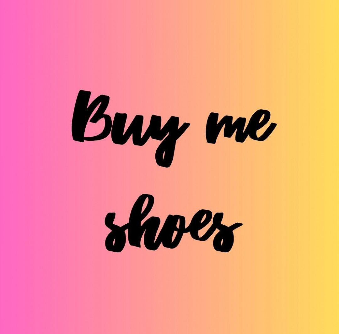 Buy me shoes