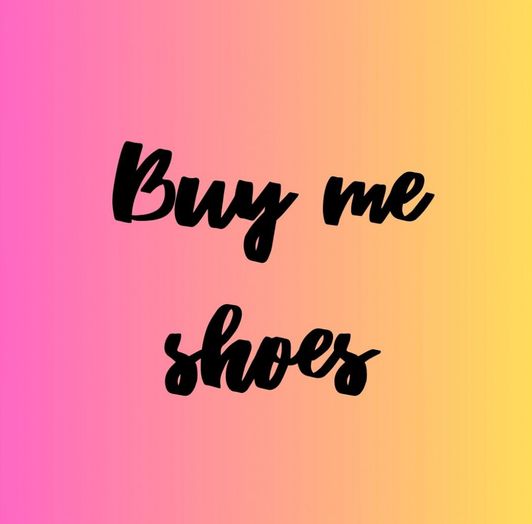 Buy me shoes