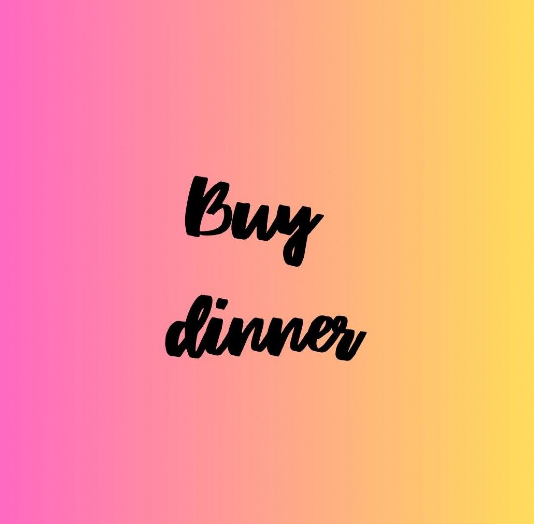 Buy me dinner