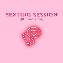 Sexting Session: 30mins