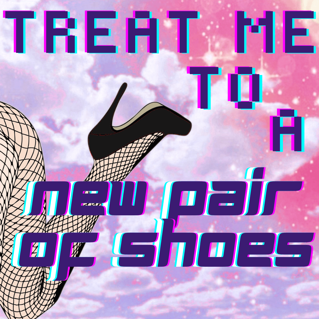 Treat Me to a New Pair of Shoes