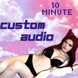 10 Minute Custom Audio File