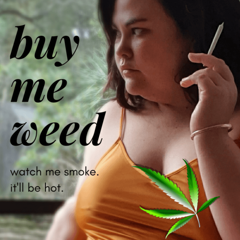 Buy me weed