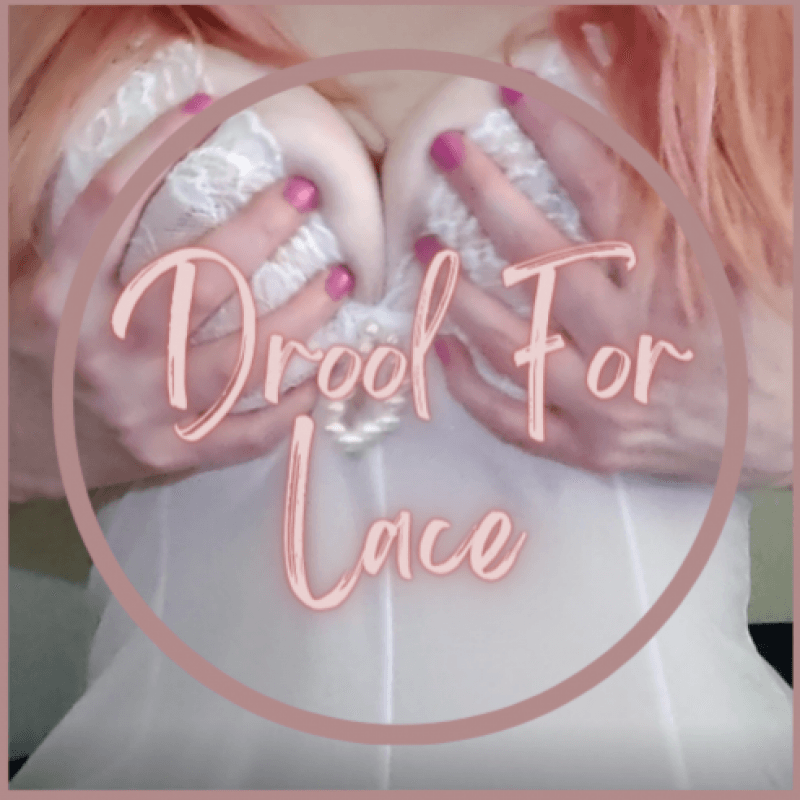 Drool for Lace