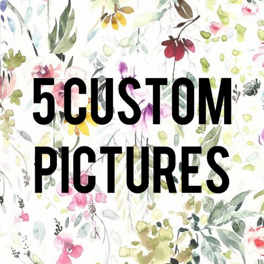 5 Custom Pictures