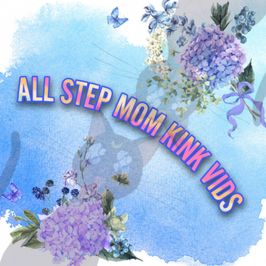 All Step Mom Kink Vids!