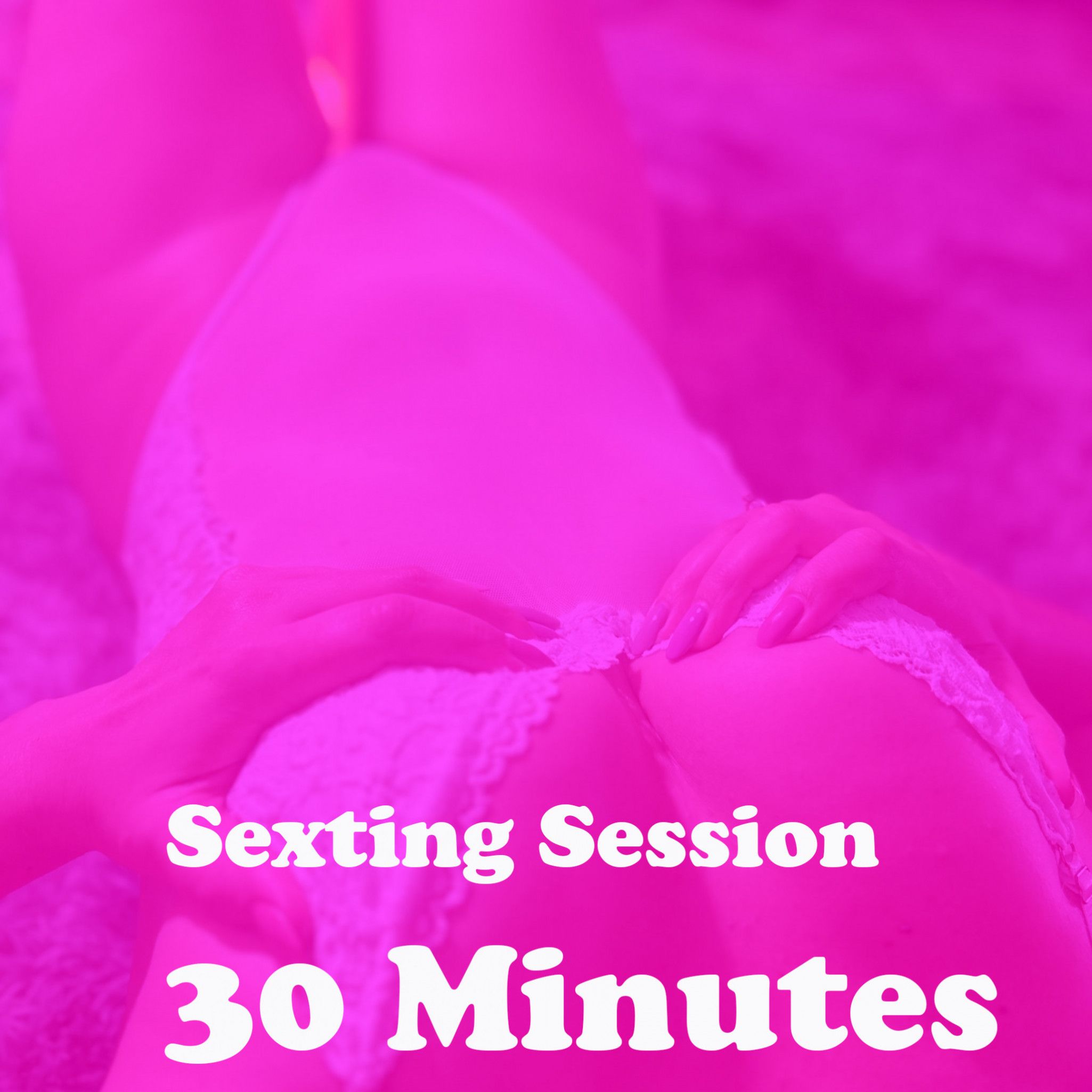 Sexting Session 30 Minutes