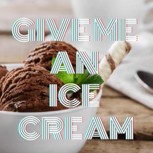 Give me an Ice Cream
