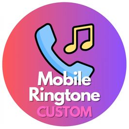 Custom Mobile Ringtone   Just for You!