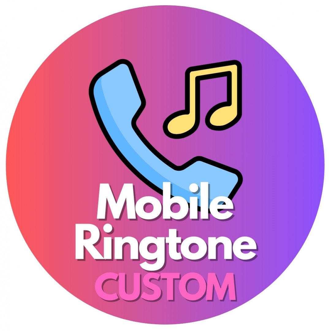 Custom Mobile Ringtone   Just for You!